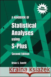 A Handbook of Statistical Analyses Using S-Plus Everitt, Brian S. 9781584882800 Chapman & Hall/CRC - książka