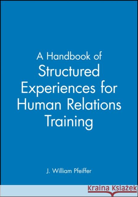 A Handbook of Structured Experiences for Human Relations Training, Volume 6 Pfeiffer, J. William 9780883900468 John Wiley & Sons - książka