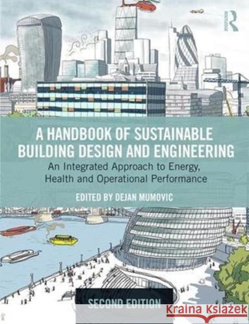 A Handbook of Sustainable Building Design and Engineering: An Integrated Approach to Energy, Health and Operational Performance Dejan Mumovic Mat Santamouris 9781138215474 Routledge - książka