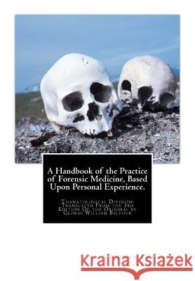 A Handbook of the Practice of Forensic Medicine, Based Upon Personal Experience.: Thanatological Division: Translated From the 3rd Edition Of the Orig Casper, Johann Ludwig 9781469906508 Createspace - książka