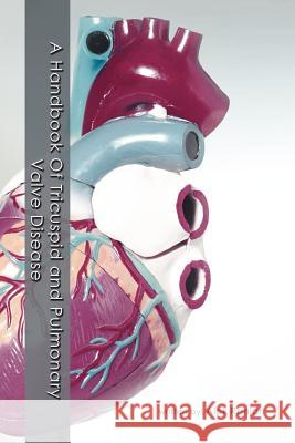 A Handbook Of Tricuspid and Pulmonary Valve Disease Alok Ranjan 9781477290576 Authorhouse - książka