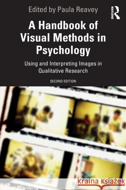 A Handbook of Visual Methods in Psychology: Using and Interpreting Images in Qualitative Research Reavey, Paula 9781138491809 Routledge - książka