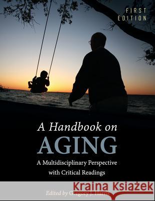 A Handbook on Aging: A Multidisciplinary Perspective with Critical Readings Gregory J. Harris 9781516512553 Cognella Academic Publishing - książka