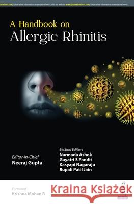 A Handbook on Allergic Rhinitis Neeraj Gupta, Narmada Ashok, Gayatri S Pandit 9789356965881 Jaypee Brothers Medical Publishers - książka