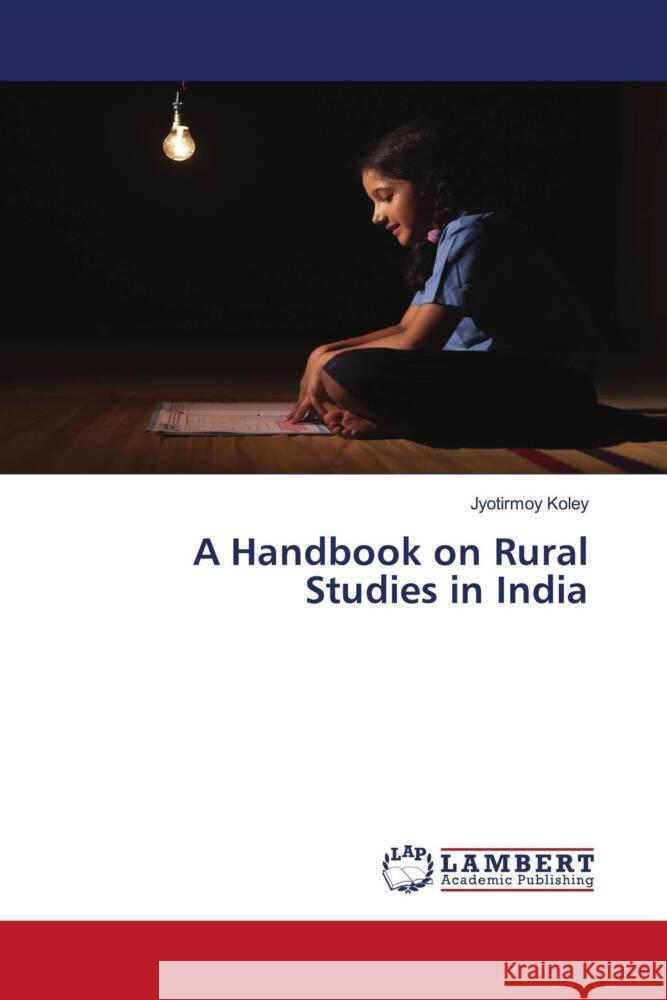 A Handbook on Rural Studies in India Koley, Jyotirmoy 9786208444495 LAP Lambert Academic Publishing - książka
