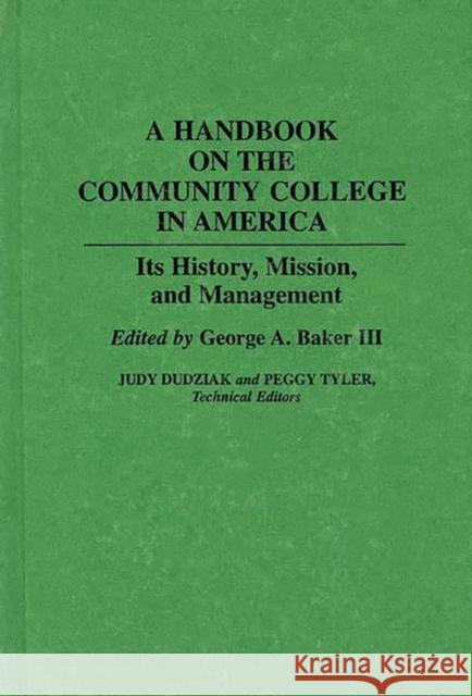 A Handbook on the Community College in America: Its History, Mission, and Management Baker, George A. 9780313280283 Greenwood Press - książka