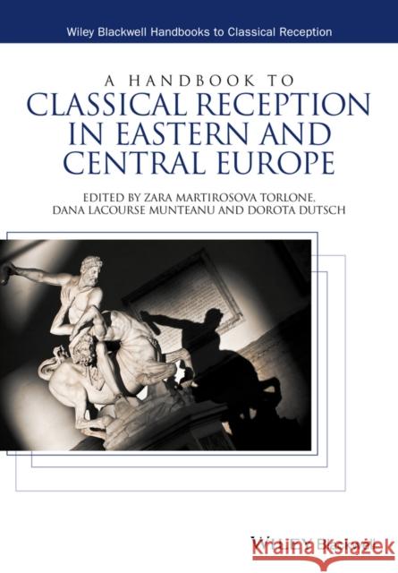 A Handbook to Classical Reception in Eastern and Central Europe Zara Martirosova Torlone Dana Lacours 9781118832714 Wiley-Blackwell - książka