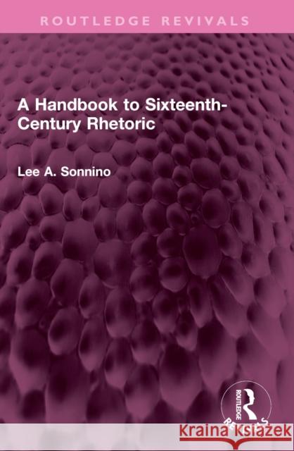 A Handbook to Sixteenth-Century Rhetoric Lee A. Sonnino 9781032458946 Routledge - książka