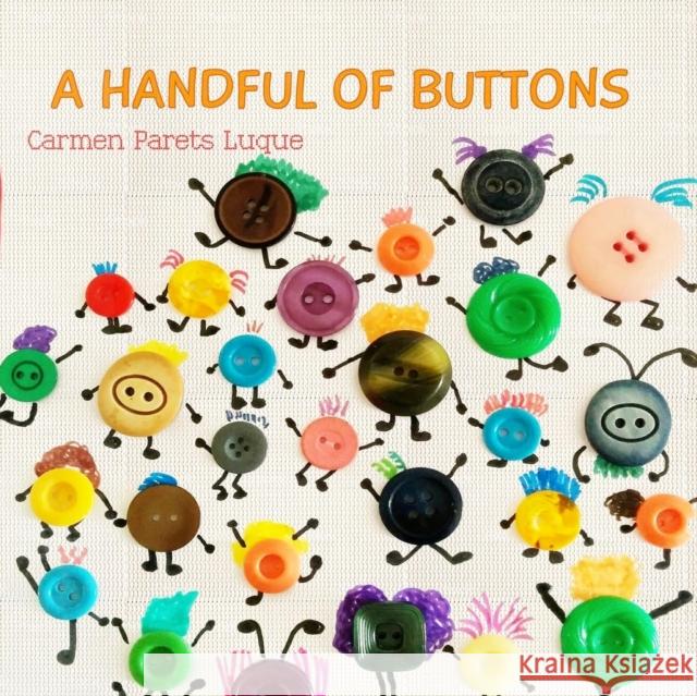 A handful of buttons: Picture book about family diversity Parets Luque, Carmen 9781987524499 Createspace Independent Publishing Platform - książka