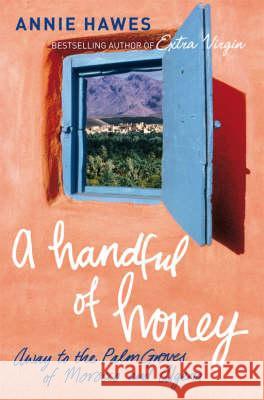 A Handful of Honey: Away to the Palm Groves of Morocco and Algeria Hawes, Annie 9780330457224  - książka