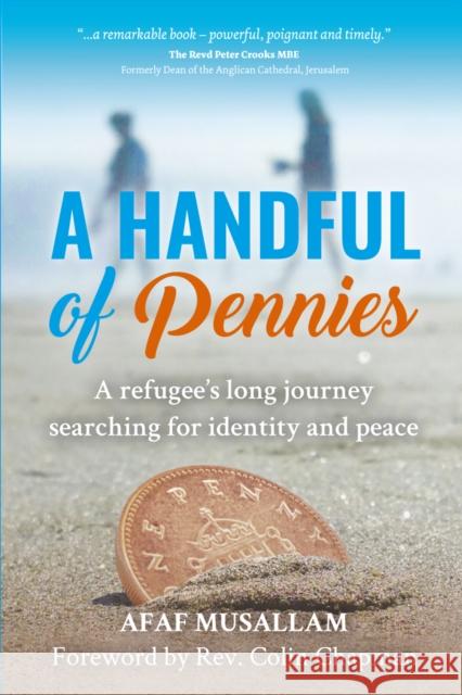 A Handful of Pennies: A refugee’s lifelong quest for identity and peace Afaf Musallam 9781788159838 Onwards and Upwards - książka