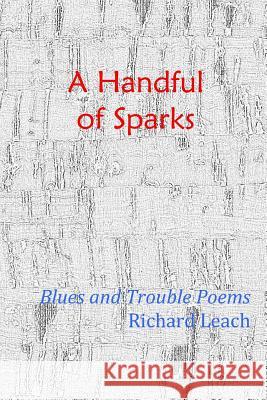 A Handful of Sparks Richard Leach (University of Nottingham United Kingdom) 9781387246441 Lulu.com - książka