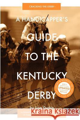 A Handicapper's Guide to the Kentucky Derby: Cracking the Derby Liam Durbin 9781469926209 Createspace - książka