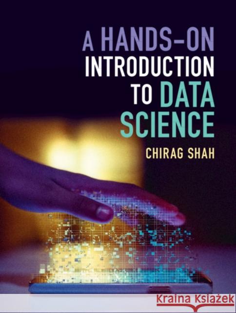 A Hands-On Introduction to Data Science Chirag Shah (University of Washington) 9781108472449 Cambridge University Press - książka