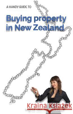 A handy guide to Buying property in New Zealand: An easy to understand reference guide explaining common terms used in the process of purchasing real Van Amsterdam, Ingrid 9781978226937 Createspace Independent Publishing Platform - książka
