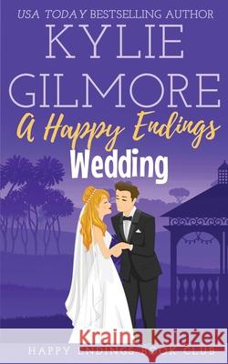 A Happy Endings Wedding Kylie Gilmore 9781646580866 Extra Fancy Books - książka