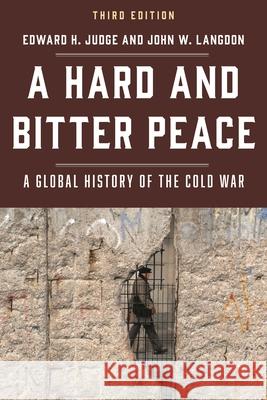 A Hard and Bitter Peace: A Global History of the Cold War, Third Edition Judge, Edward H. 9781538106501 Rowman & Littlefield Publishers - książka
