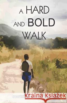 A Hard and Bold Walk Mr Nyanyiyen Chipawa 9781544140797 Createspace Independent Publishing Platform - książka
