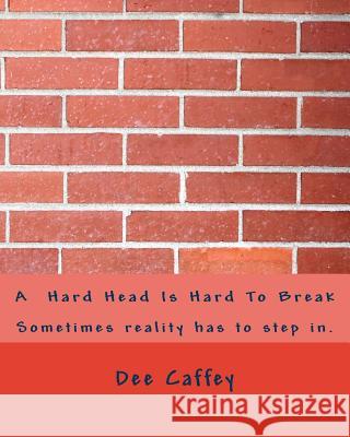 A Hard Head Is Hard To Break Caffey, Dee 9781512338010 Createspace - książka