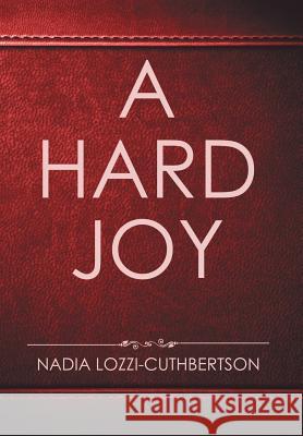 A Hard Joy Nadia Lozzi-Cuthbertson 9781524561475 Xlibris - książka