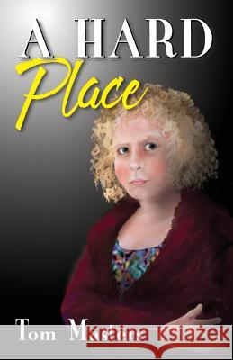 A Hard Place Tom Masters 9781539823780 Createspace Independent Publishing Platform - książka