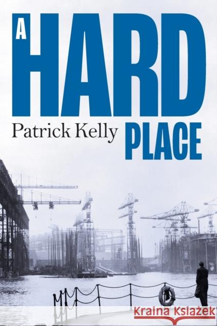 A Hard Place Patrick Kelly 9781800422452 SilverWood Books Ltd - książka