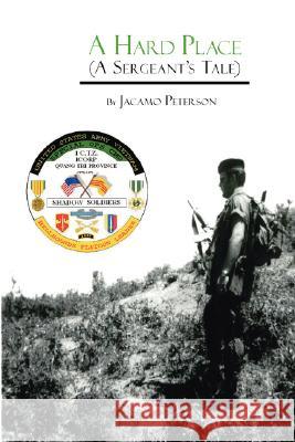 A Hard Place: A Sergeant's Tale Peterson, Jacamo 9781425131777 TRAFFORD PUBLISHING - książka