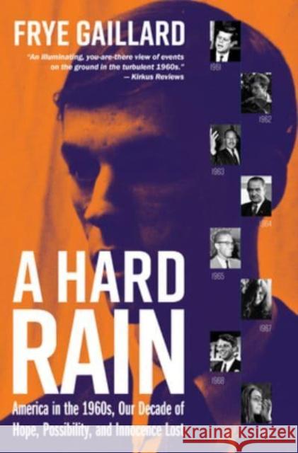 A Hard Rain: America in the 1960s, Our Decade of Hope, Possibility, and Innocence Lost Frye Gaillard 9781588383440 NewSouth Books - książka