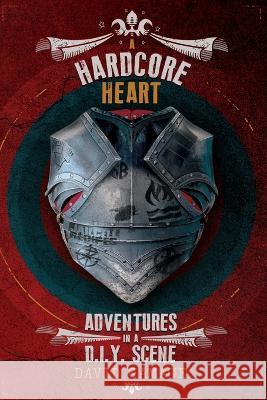 A Hardcore Heart: Adventures in a D.I.Y. Scene David Gamage 9781739647735 Earth Island Books - książka