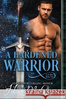 A Hardened Warrior Hildie McQueen   9781961275218 Dragonblade Publishing, Inc. - książka