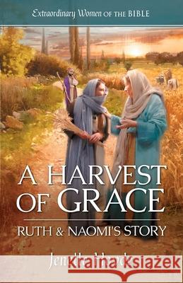 A Harvest of Grace: Ruth & Naomi's Story Jenelle Hovde 9781961441644 Guideposts - książka