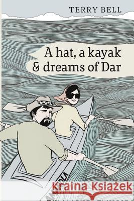 A Hat a Kayak and Dreams of Dar Terry Bell 9781928346647 Cover2cover Books - książka