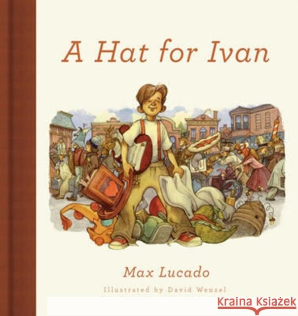 A Hat for Ivan (Redesign) Lucado, Max 9781433558337 Crossway Books - książka