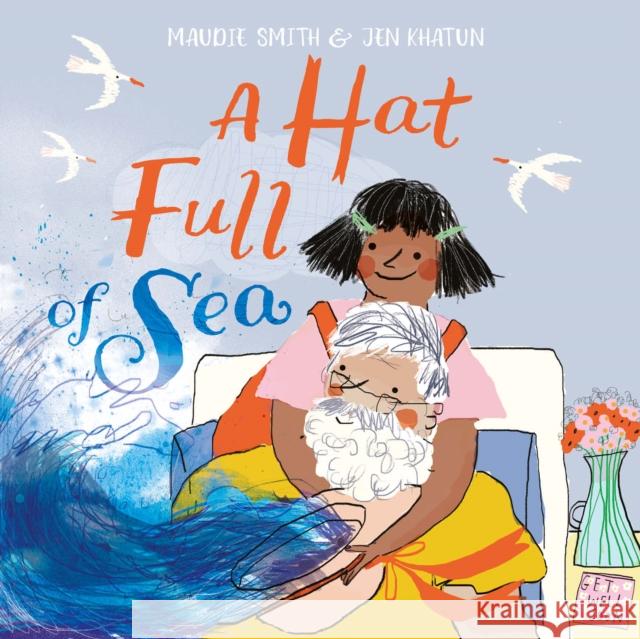 A Hat Full of Sea Maudie Smith Jen Khatun 9781915244666 Lantana Publishing - książka