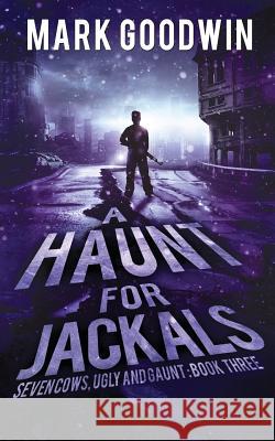A Haunt for Jackals: A Post-Apocalyptic EMP-Survival Thriller Goodwin, Mark 9781535502733 Createspace Independent Publishing Platform - książka