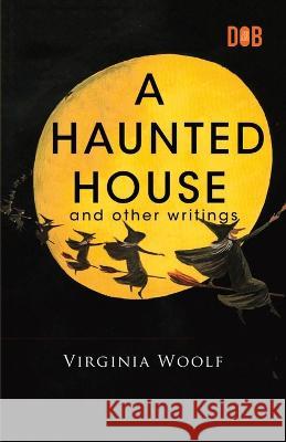 A Haunted House and Other Writings Virginia Woolf 9788196162306 Delhi Open Books - książka