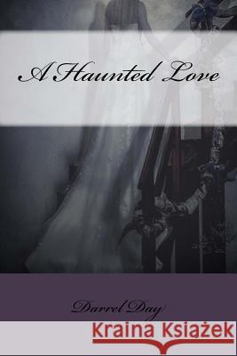 A Haunted Love MR Darrel R. Da 9781542975407 Createspace Independent Publishing Platform - książka