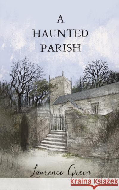 A Haunted Parish Laurence Green 9781035899920 Austin Macauley Publishers - książka