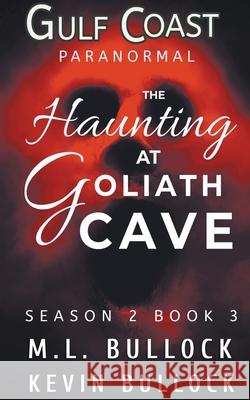 A Haunting at Goliath Cave M L Bullock, Kevin D Bullock 9798201253134 M.L. Bullock - książka