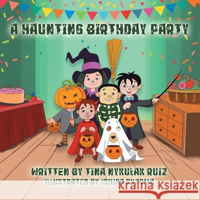 A Haunting Birthday Party Tina Nykulak Ruiz, Ishika Sharma 9781728366173 Authorhouse - książka