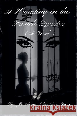A Haunting in the French Quarter (A Novel) Anna, Jo, Gray, Jo Ann 9798233162176 Jo Ann Gray - książka