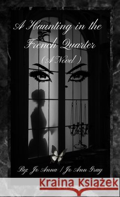 A Haunting in the French Quarter (A Novel) Anna, Jo, Gray, Jo Ann 9798295564185 Jo Ann Gray - książka