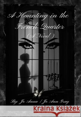 A Haunting in the French Quarter (A Novel) Anna, Jo, Gray, Jo Ann 9798295564376 Jo Ann Gray - książka