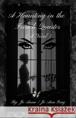 A Haunting in the French Quarter (A Novel) Anna, Jo, Gray, Jo Ann 9798348390587 Jo Ann Gray - książka