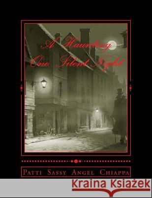 A Haunting One Silent Night: Apparation Series Patti Sassyangel Chiappa 9781494834524 Createspace - książka