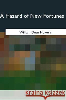 A Hazard of New Fortunes William Dean Howells 9781975754105 Createspace Independent Publishing Platform - książka