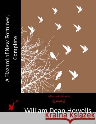 A Hazard of New Fortunes, Complete William Dean Howells 9781514634431 Createspace - książka