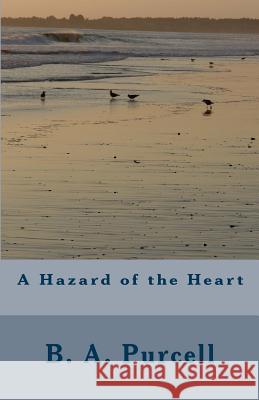 A Hazard of the Heart B. a. Purcell 9781481131308 Createspace - książka