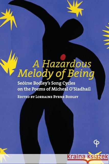 A Hazardous Melody of Being: Seóirse Bodley's Song Cycles on the Poems of Micheal O'Siadhail Byrne Bodley, Lorraine 9781789970890 Peter Lang Ltd, International Academic Publis - książka