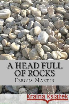 A Head Full Of Rocks Martin, Fergus 9781500571320 Createspace - książka